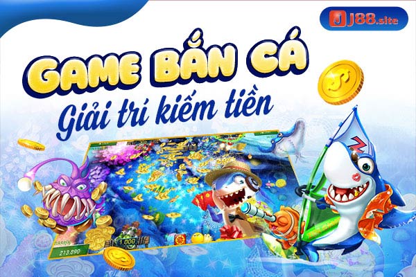 Chơi game bắn cá vừa giải trí vừa kiếm được tiền Chơi game bắn cá vừa giải trí vừa kiếm được tiền