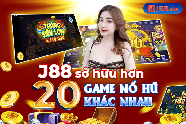 Giới thiệu J88 sở hữu kho game nổ hũ với gần 20 trò chơi khác nhau Giới thiệu J88 sở hữu kho game nổ hũ với gần 20 trò chơi khác nhau